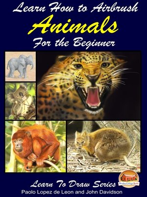 cover image of Learn How to Airbrush Animals For the Beginner